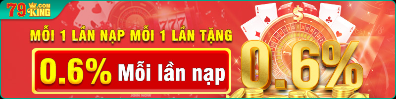 Tặng 0,6% mỗi lần nạp